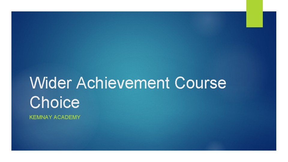 Wider Achievement Course Choice KEMNAY ACADEMY 