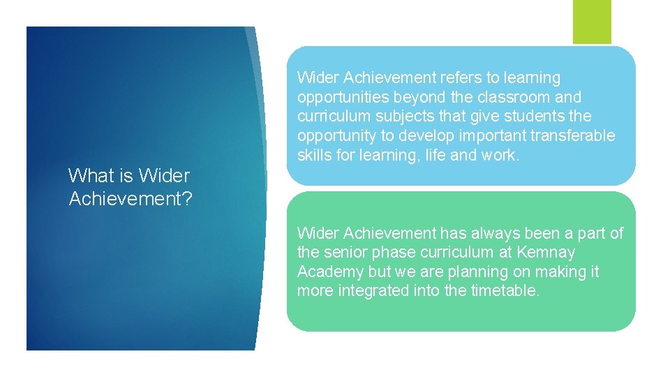 Wider Achievement refers to learning opportunities beyond the classroom and curriculum subjects that give