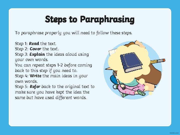 Steps to Paraphrasing To paraphrase properly you will need to follow these steps. Step