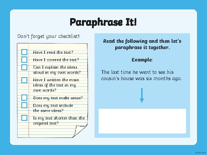 Paraphrase It! Don’t forget your checklist! Have I read the text? Have I covered