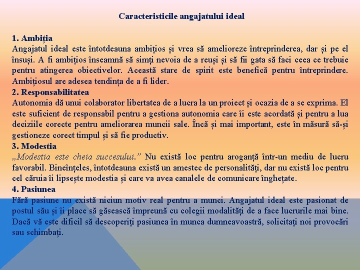 Caracteristicile angajatului ideal 1. Ambiția Angajatul ideal este întotdeauna ambițios și vrea să amelioreze