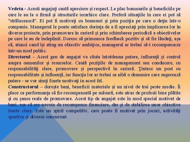 Vedeta - Acesti angajați caută apreciere și respect. Le plac bonusurile și beneficiile pe