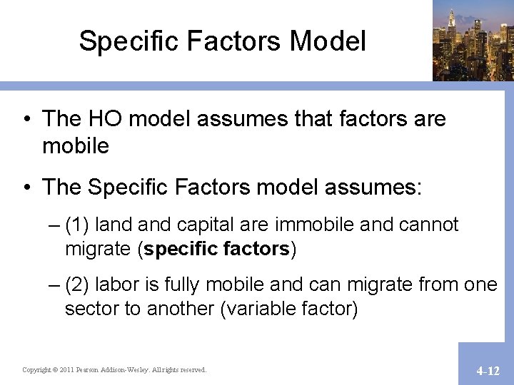 Specific Factors Model • The HO model assumes that factors are mobile • The