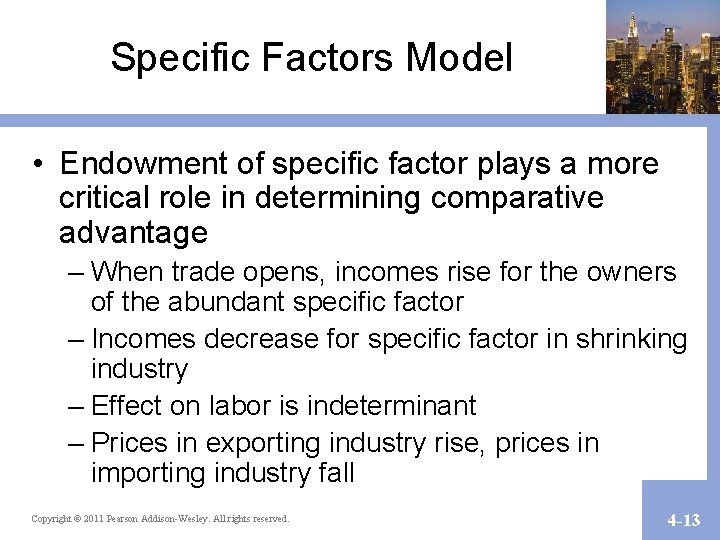 Specific Factors Model • Endowment of specific factor plays a more critical role in