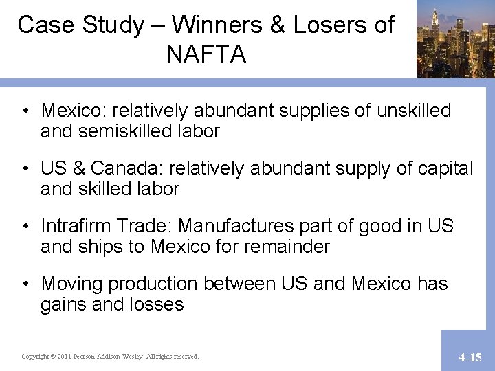 Case Study – Winners & Losers of NAFTA • Mexico: relatively abundant supplies of