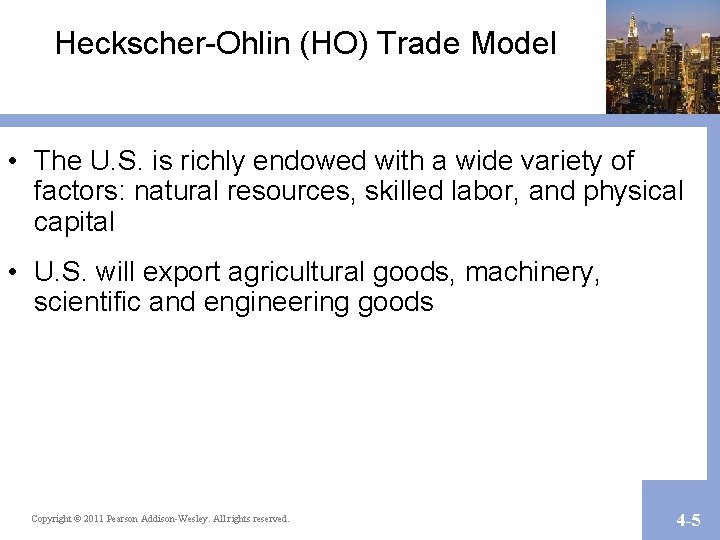 Heckscher-Ohlin (HO) Trade Model • The U. S. is richly endowed with a wide