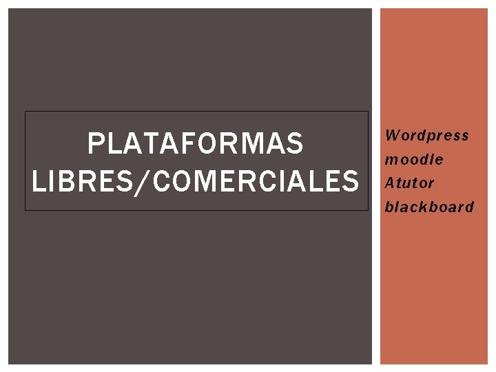 PLATAFORMAS LIBRES/COMERCIALES Wordpress moodle Atutor blackboard 