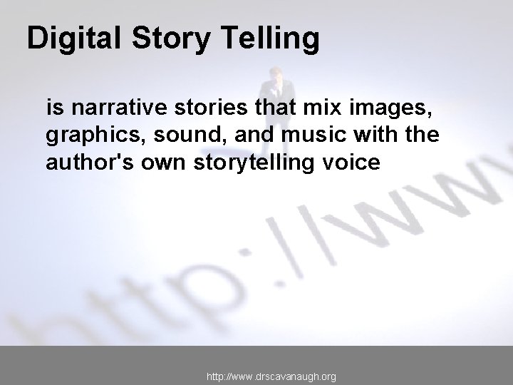 Digital Story Telling is narrative stories that mix images, graphics, sound, and music with