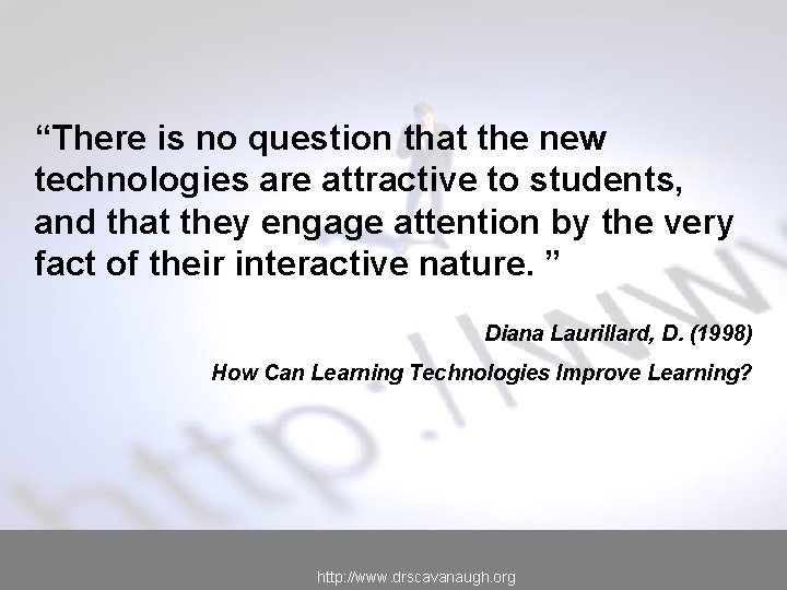 “There is no question that the new technologies are attractive to students, and that