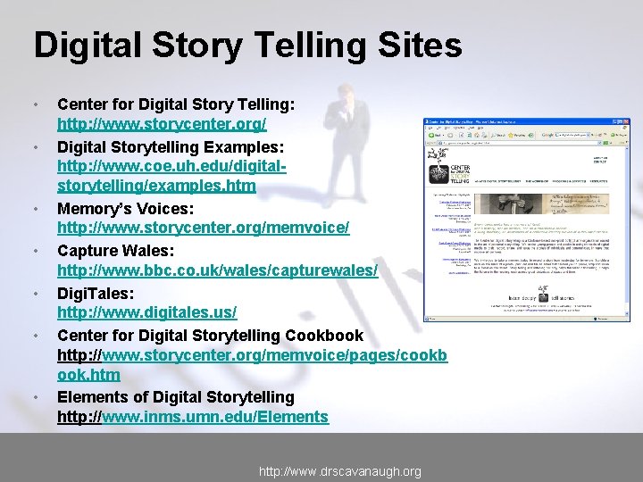 Digital Story Telling Sites • • Center for Digital Story Telling: http: //www. storycenter.