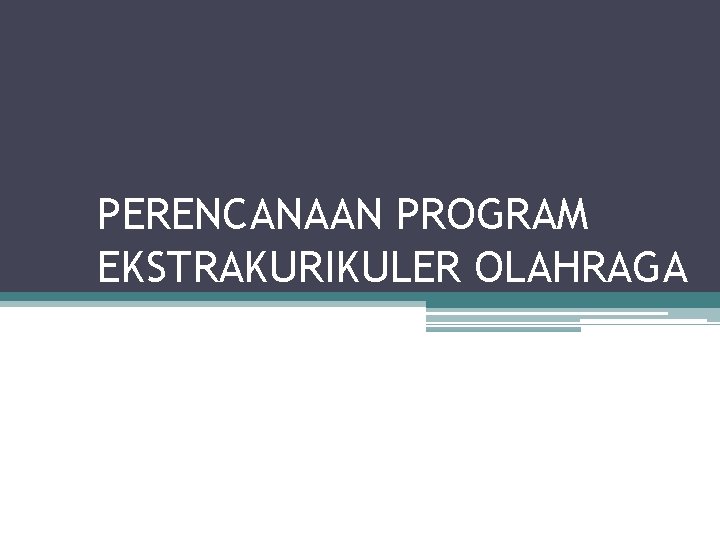 PERENCANAAN PROGRAM EKSTRAKURIKULER OLAHRAGA 