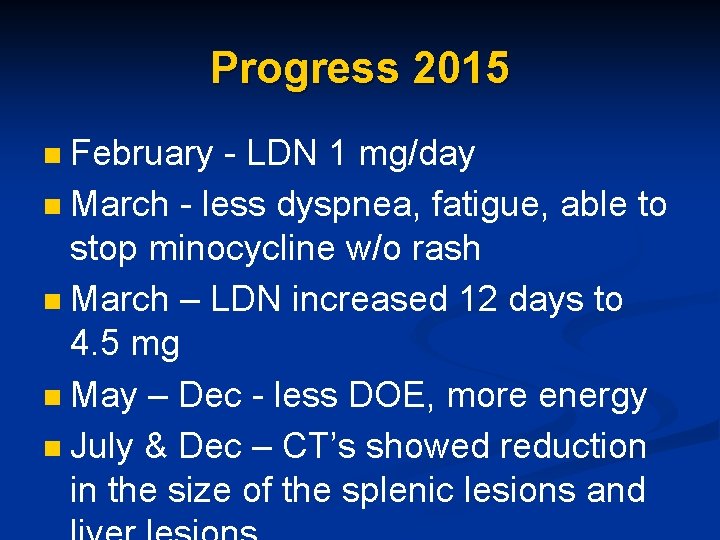 Progress 2015 February - LDN 1 mg/day n March - less dyspnea, fatigue, able
