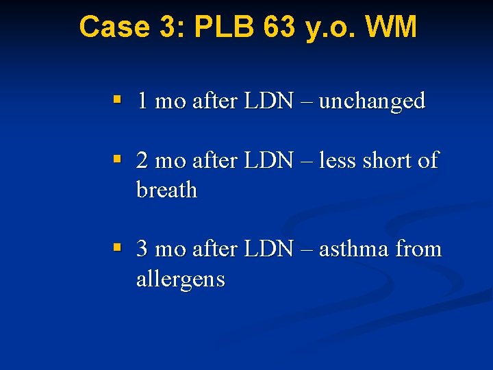 Case 3: PLB 63 y. o. WM § 1 mo after LDN – unchanged