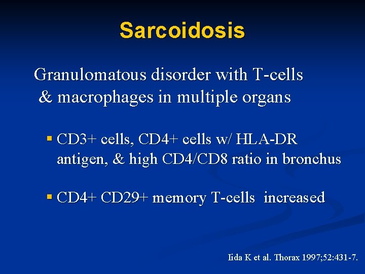 Sarcoidosis Granulomatous disorder with T-cells & macrophages in multiple organs § CD 3+ cells,
