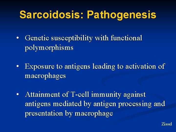 Sarcoidosis: Pathogenesis • Genetic susceptibility with functional polymorphisms • Exposure to antigens leading to