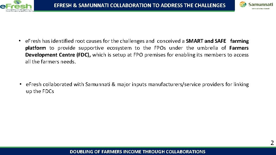 EFRESH & SAMUNNATI COLLABORATION TO ADDRESS THE CHALLENGES • e. Fresh has identified root
