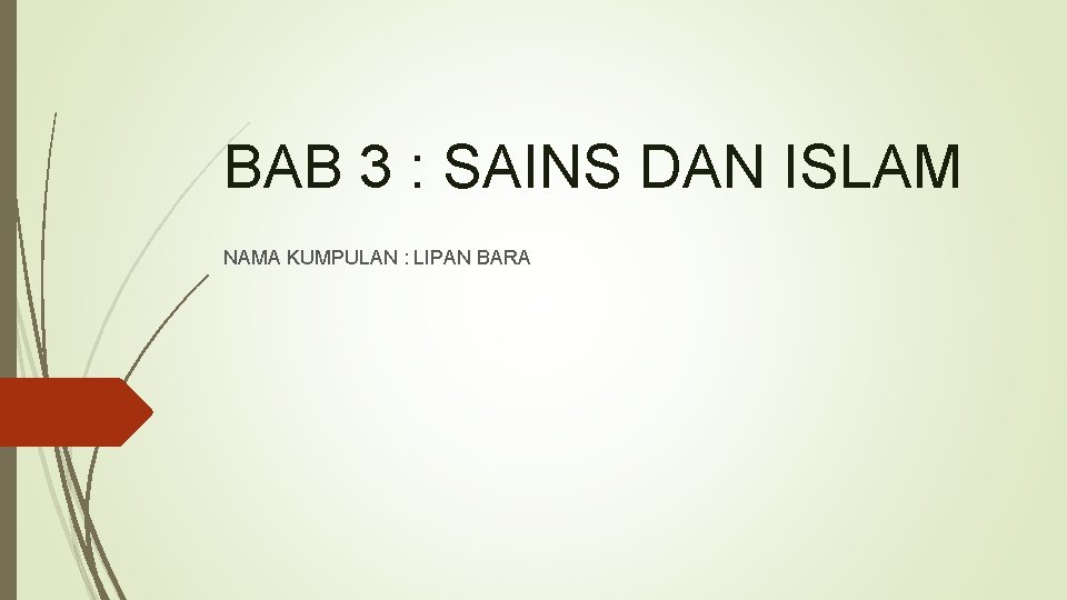 BAB 3 : SAINS DAN ISLAM NAMA KUMPULAN : LIPAN BARA 