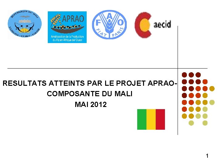 RESULTATS ATTEINTS PAR LE PROJET APRAOCOMPOSANTE DU MALI MAI 2012 1 