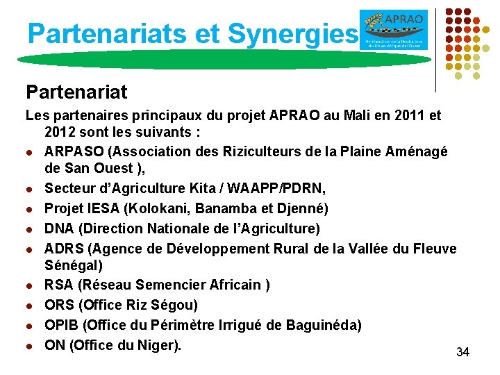 Partenariats et Synergies Partenariat Les partenaires principaux du projet APRAO au Mali en 2011