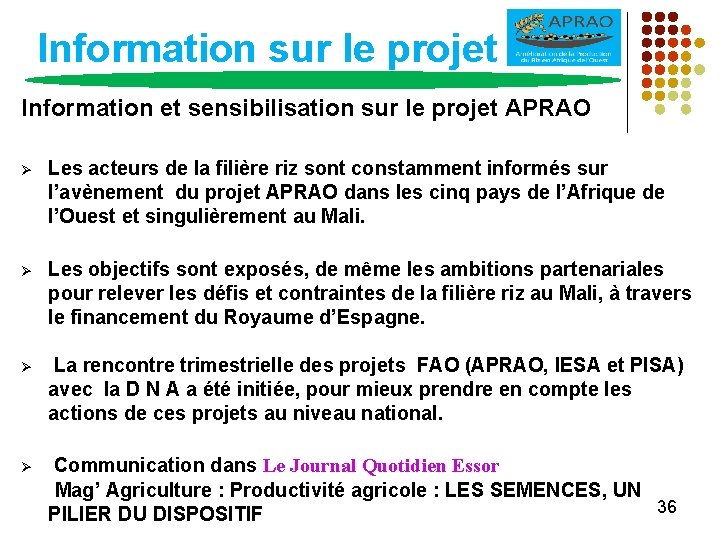 Information sur le projet Information et sensibilisation sur le projet APRAO Ø Les acteurs