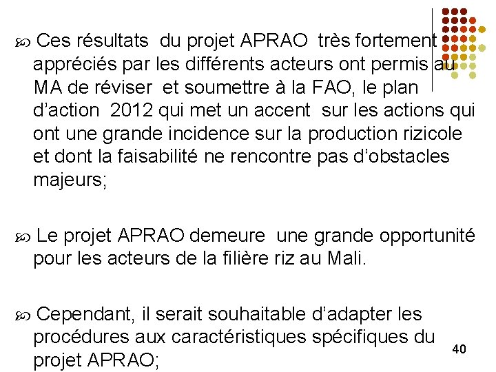  Ces résultats du projet APRAO très fortement appréciés par les différents acteurs ont