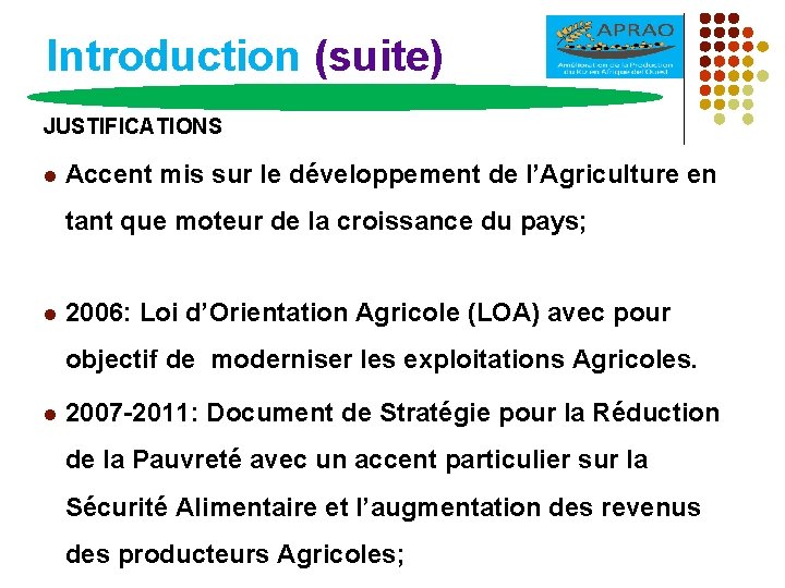 Introduction (suite) JUSTIFICATIONS l Accent mis sur le développement de l’Agriculture en tant que