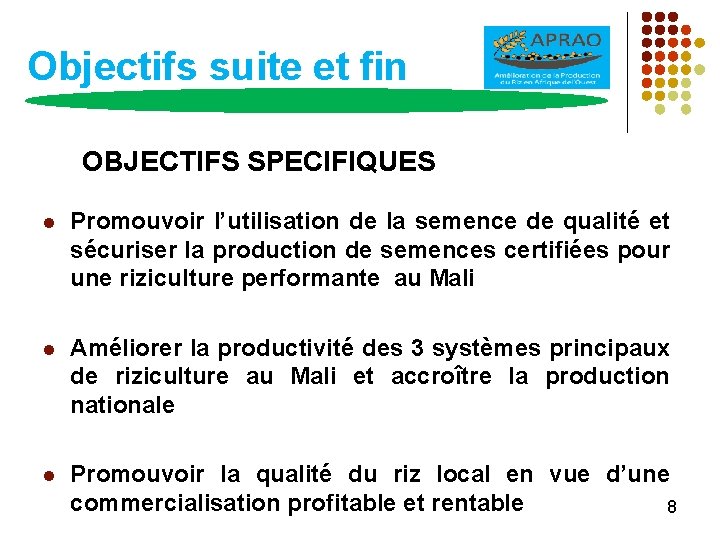 Objectifs suite et fin OBJECTIFS SPECIFIQUES l Promouvoir l’utilisation de la semence de qualité