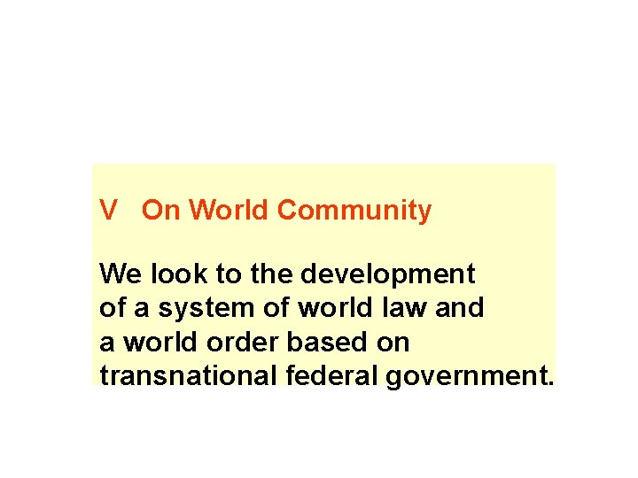 V On World Community We look to the development of a system of world