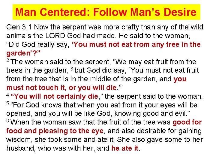 Man Centered: Follow Man’s Desire Gen 3: 1 Now the serpent was more crafty