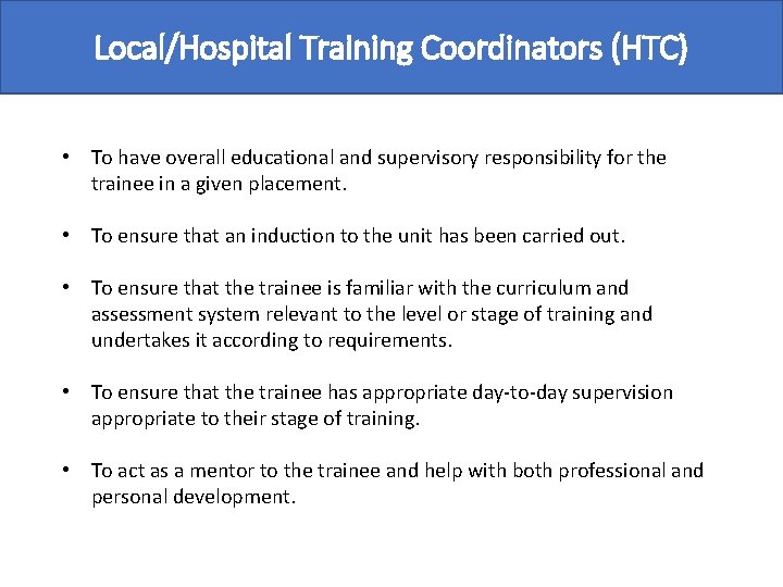 Local/Hospital Training Coordinators (HTC) • To have overall educational and supervisory responsibility for the