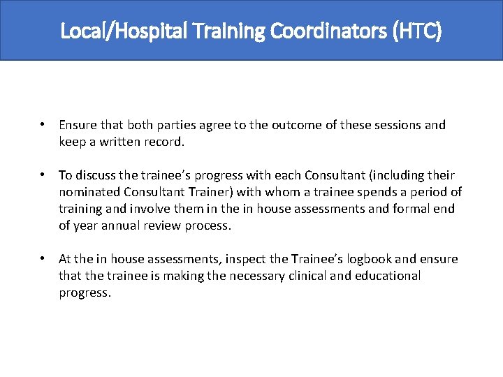 Local/Hospital Training Coordinators (HTC) • Ensure that both parties agree to the outcome of