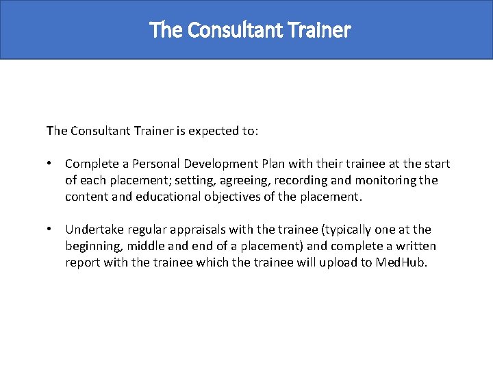 The Consultant Trainer is expected to: • Complete a Personal Development Plan with their