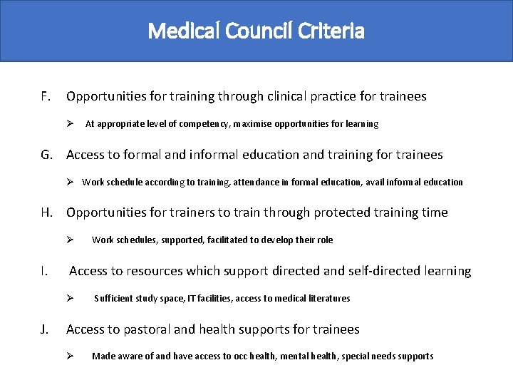 Medical Council Criteria F. Opportunities for training through clinical practice for trainees Ø At
