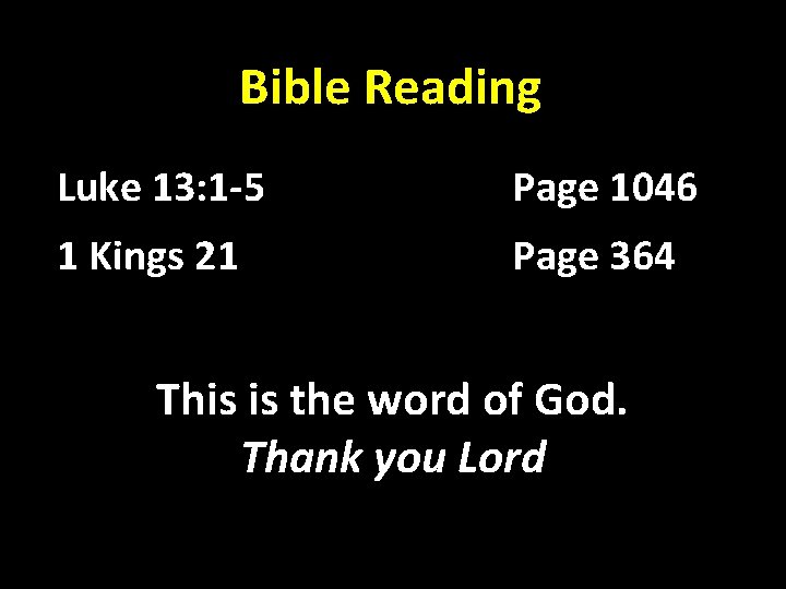 Bible Reading Luke 13: 1 -5 Page 1046 1 Kings 21 Page 364 This Bible Reading Luke 13: 1 -5 Page 1046 1 Kings 21 Page 364 This