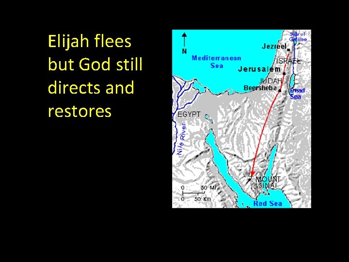 Elijah flees but God still directs and restores Elijah flees but God still directs and restores