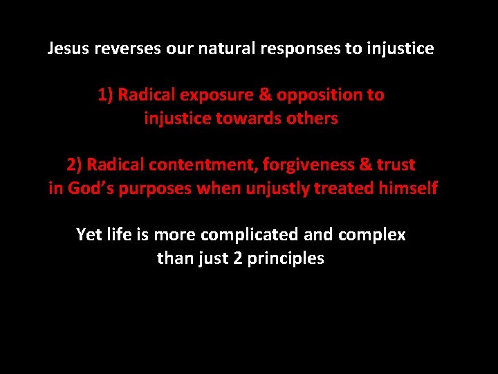 Jesus reverses our natural responses to injustice 1) Radical exposure & opposition to injustice Jesus reverses our natural responses to injustice 1) Radical exposure & opposition to injustice