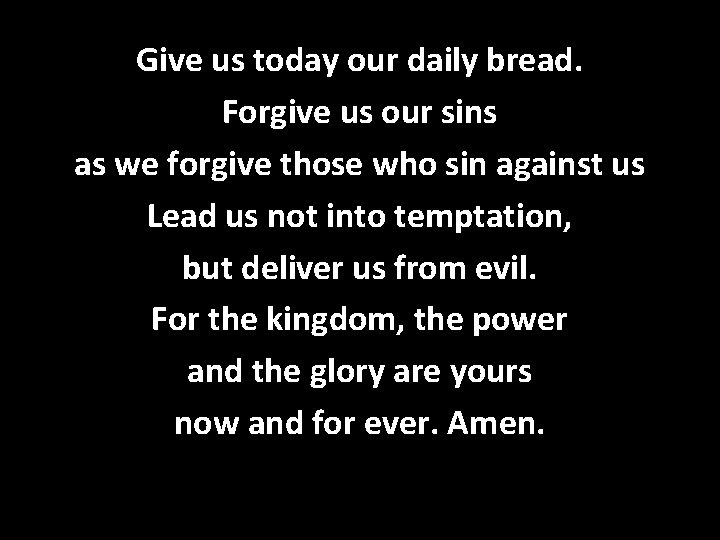 T h e L o r d ’ s P Give us today our T h e L o r d ’ s P Give us today our