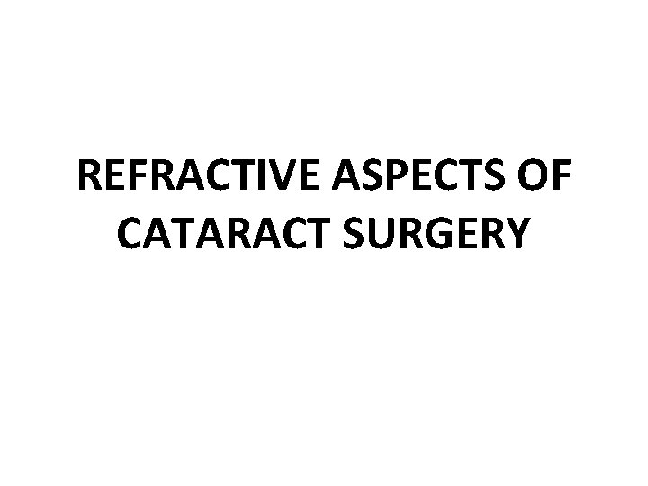 REFRACTIVE ASPECTS OF CATARACT SURGERY 