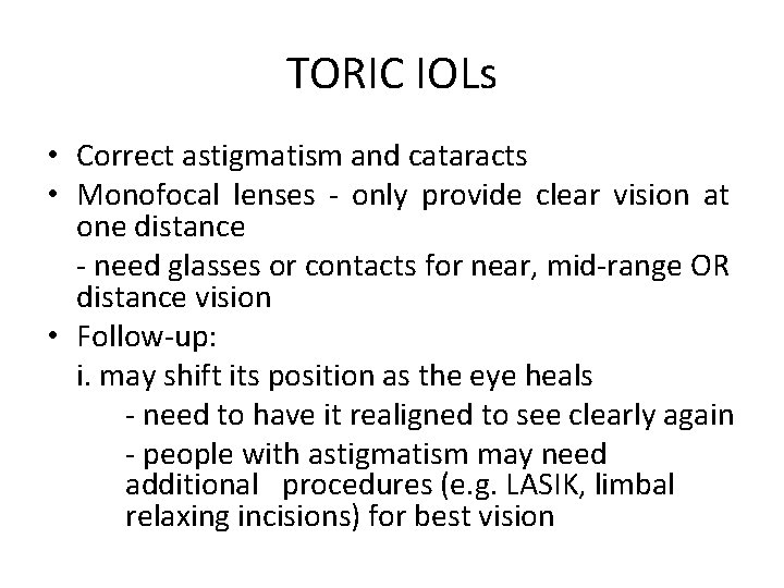 TORIC IOLs • Correct astigmatism and cataracts • Monofocal lenses - only provide clear
