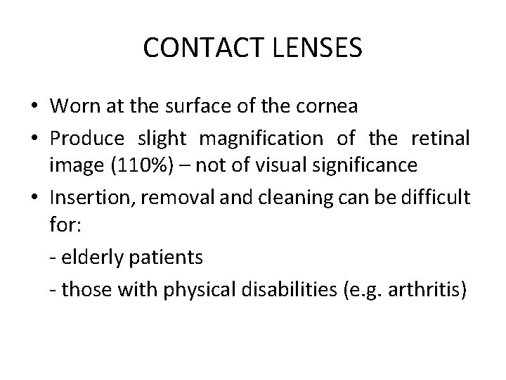 CONTACT LENSES • Worn at the surface of the cornea • Produce slight magnification