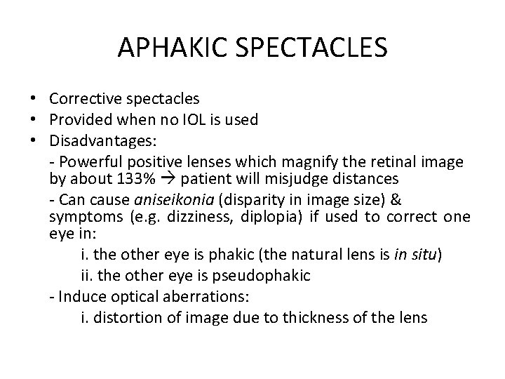 APHAKIC SPECTACLES • Corrective spectacles • Provided when no IOL is used • Disadvantages: