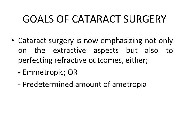GOALS OF CATARACT SURGERY • Cataract surgery is now emphasizing not only on the