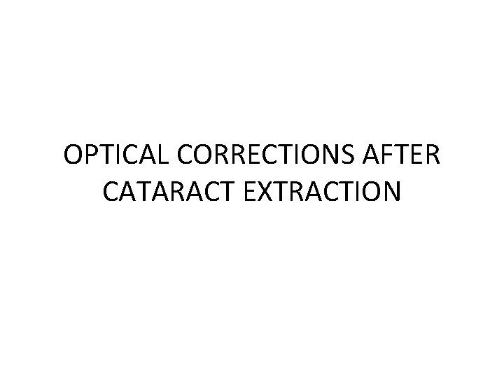 OPTICAL CORRECTIONS AFTER CATARACT EXTRACTION 