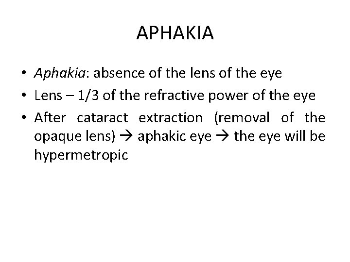 APHAKIA • Aphakia: absence of the lens of the eye • Lens – 1/3