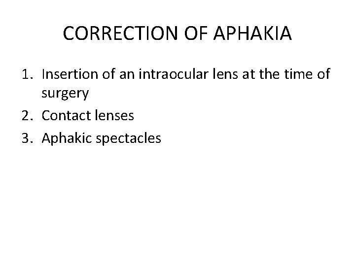CORRECTION OF APHAKIA 1. Insertion of an intraocular lens at the time of surgery