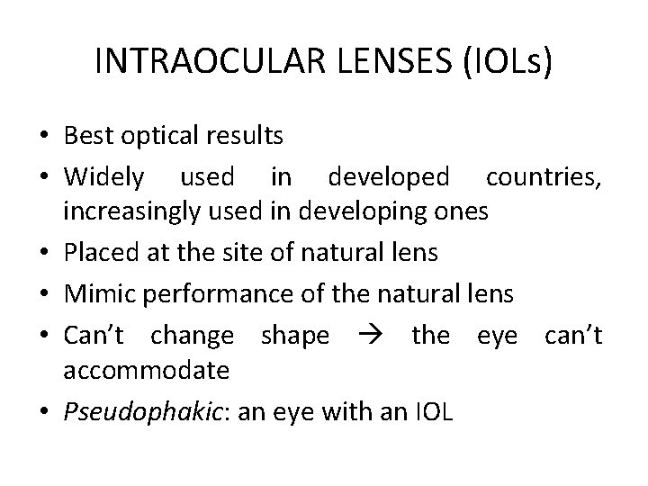 INTRAOCULAR LENSES (IOLs) • Best optical results • Widely used in developed countries, increasingly