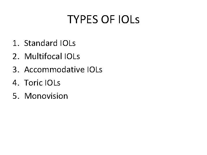 TYPES OF IOLs 1. 2. 3. 4. 5. Standard IOLs Multifocal IOLs Accommodative IOLs