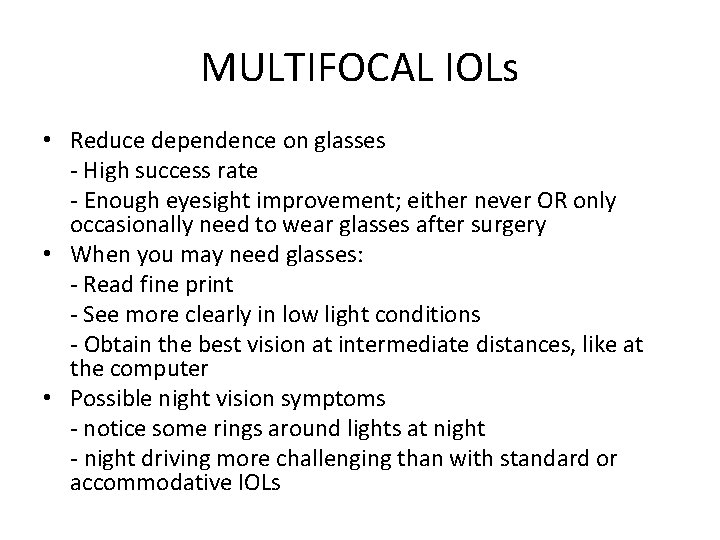 MULTIFOCAL IOLs • Reduce dependence on glasses - High success rate - Enough eyesight