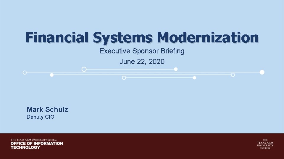 Financial Systems Modernization Executive Sponsor Briefing June 22, 2020 Mark Schulz Deputy CIO 