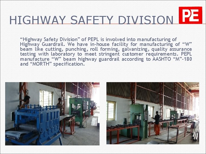 HIGHWAY SAFETY DIVISION “Highway Safety Division” of PEPL is involved into manufacturing of Highway